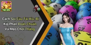 Cách Soi Cầu Tài Xỉu