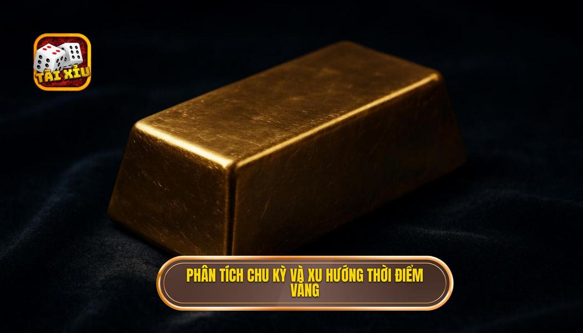 Phân tích Chu kỳ và Xu hướng_ Dấu hiệu của Thời điểm vàng