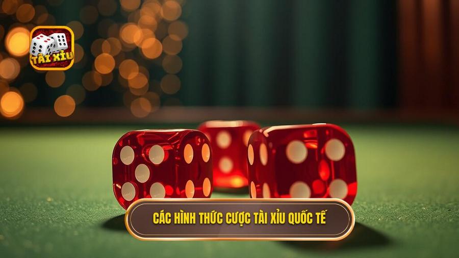 Các hình thức cược Tài xỉu quốc tế