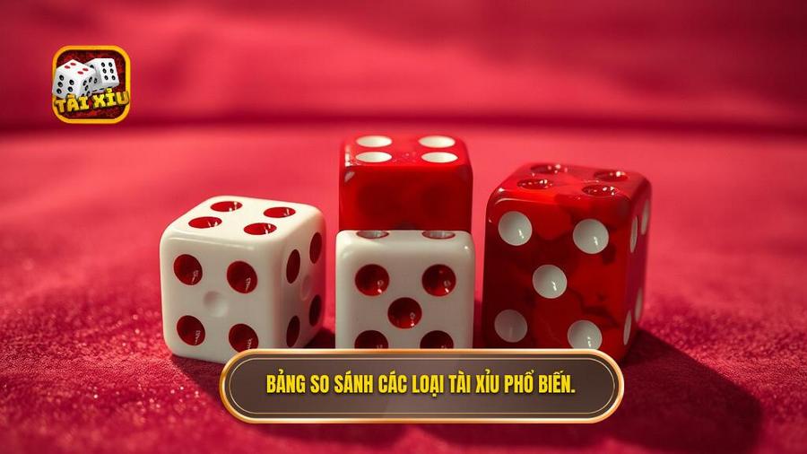 Bảng so sánh các loại tài xỉu phổ biến