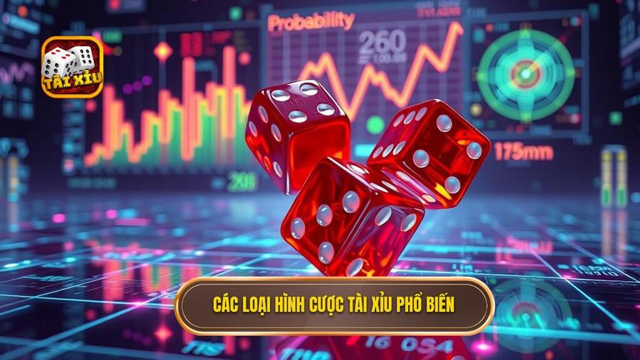 2. Các loại hình cược Tài xỉu phổ biến