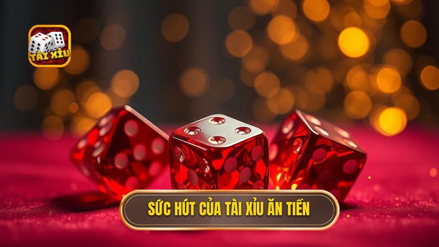 Sức hút của tài xỉu ăn tiền