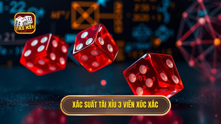 Xác suất tài xỉu 3 viên xúc xắc