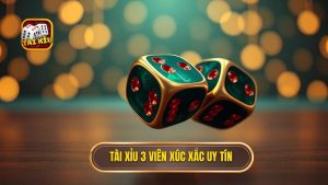 tài xỉu 3 viên xúc xắc