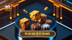 Tài xỉu giải trí uy tín nhất.