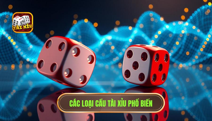 Các loại cầu phổ biến trong Tài Xỉu bạn cần nắm rõ
